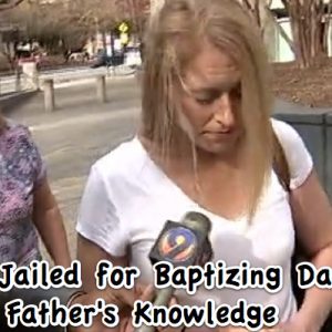 mother jailed baptism baptizing